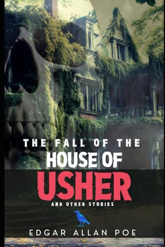 The Fall of the House of Usher: and Other Stories by Edgar Allan Poe: A Master of Macabre and Mystery von Independently published